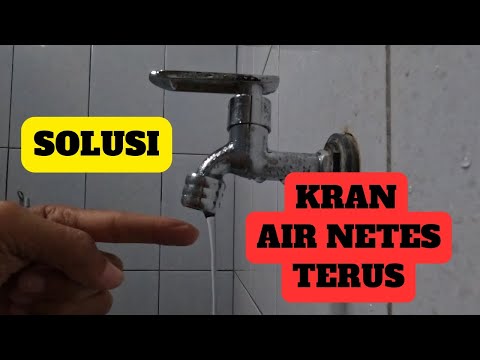 Cara Mengatasi Kran Air Menetes Terus