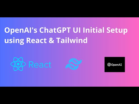 EP 6 - BUILDING ChatGPT - OpenAI's ChatGPT UI Initial Setup using React & Tailwind