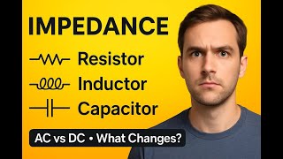 Understanding Impedance   Why AC Circuits Behave Differently