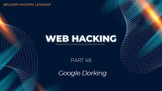 Belajar Ethical Hacking Lengkap (Part 48) || Google Dorking