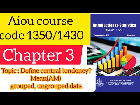 Aiou 1350/1430 Business statistics |Central tandancy |Airthamatic mean (ungrouped, grouped data)