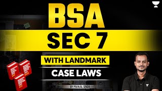 BSA: Section 7 | Bharatiya Sakshya Adhiniyam | New Criminal Laws | Pranjal Singh