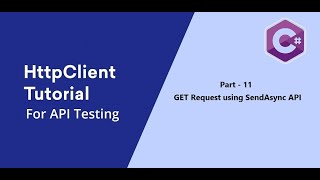 11. C# || HttpClient || Get Request || Using SendAsync API.
