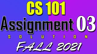 CS101 Assignment 3 Solution Fall 2021 | CS101 Assignment 3 Solution 2022