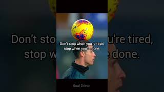 Don't stop When You're Tired Stop When You're Done #goaldriven #motivationalfootball #football