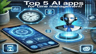 Top 5 AI Apps for Time Management in 2025 – Boost Productivity!#smarttech #AIApps2025 #aiproduct