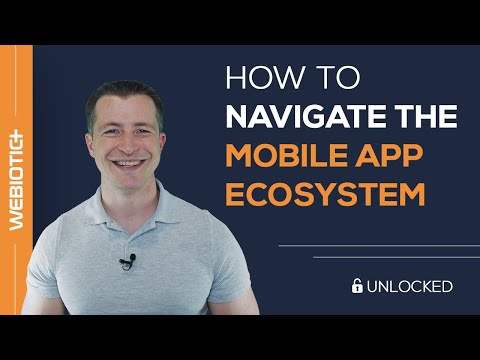 How to Navigate the Mobile App Ecosystem