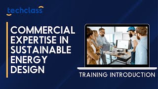 Commercial Expertise in Sustainable Energy Design Training Introduction Video