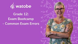 Grade 12 - Exam Bootcamp (common exam errors)