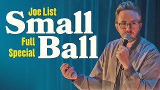 Joe List: Small Ball FULL SPECIAL