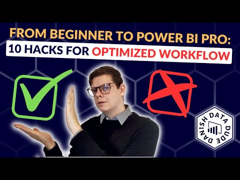 From Beginner to Power BI Pro: 10 Hacks For Optimized Workflow