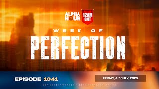 ALPHA HOUR EPISODE 1041 ||  PERFECTION || 4th JULY,2025