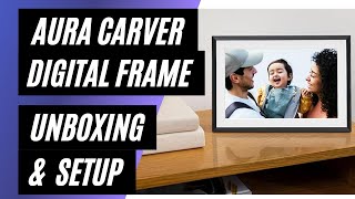 Aura Carver Mat 10.1" WiFi Digital Picture Frame | Unboxing & Setup