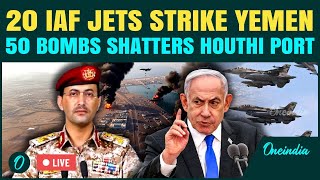 LIVE: 20 Israeli Jets Drop 50 Bombs On Houthi Hudaydah Port After Ben Gurion Airport Strike