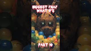 biggest fnaf what if's part 10