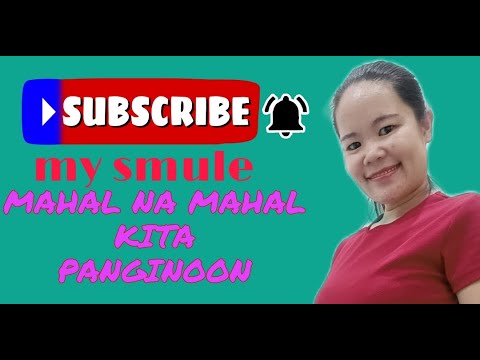 MY SMULE/ TAGALOG CHRISTIAN SONG/MAHAL NA MAHAL KITA PANGINOON/WORSHIP SONG