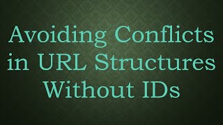 Avoiding Conflicts in URL Structures Without IDs