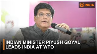Indian Minister Piyush Goyal leads India at WTO | DD India News Hour