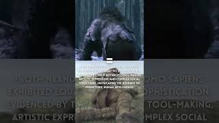 Neanderthals vs. Homo sapiens: A Journey Through Prehistoric Mastery