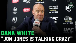 Dana White: “Jon Jones is talking crazy s***; He had agreed to the fight”
