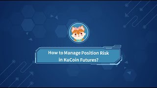 How to Manage Position Risk in KuCoin Futures?