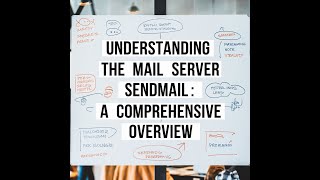 Understanding the Mail Server Sendmail - A Comprehensive Overview