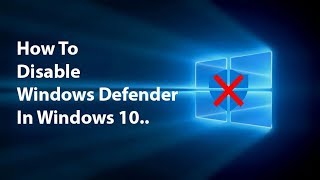 how to disable windows defender in windows 10 permanently 2024