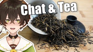 Just me & chat drinking tea together【Chat & Tea】