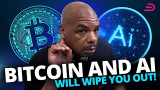 Why Bitcoin and AI will wipe you out!