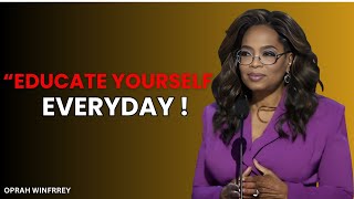 Oprah Winfrey Motivation: Educate Yourself Daily | Listen this Everyday (Must Watch !)