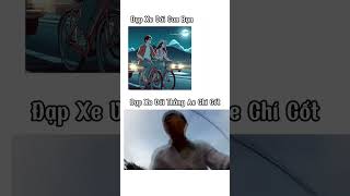 Khi đạp xe với thg ae chí cốt... #shorts#xuhuongyoutube