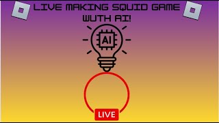 🔴 LIVE: I Made Squid Game with AI in Roblox! | Full AI-Created Game Test
