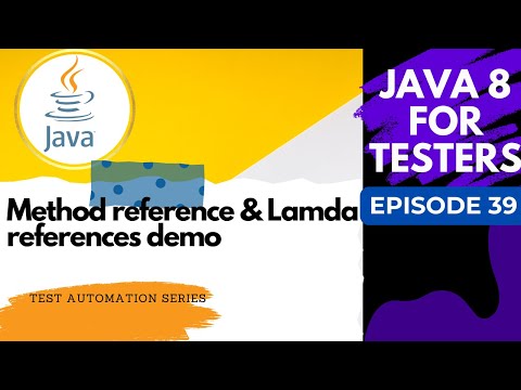 Java 8 for Testers: Method References & Lambda Expressions code demo - Episode 39