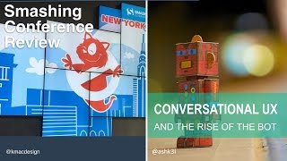 Conversational UX and the Rise of the Bot + Smashing Conference Review