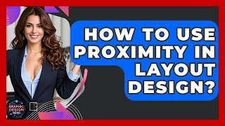How To Use Proximity In Layout Design? - Graphic Design Nerd