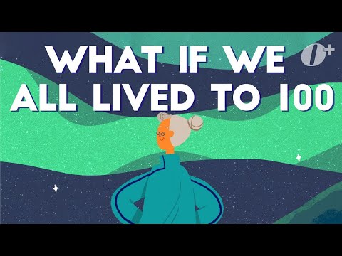 What If We All Lived To 100?