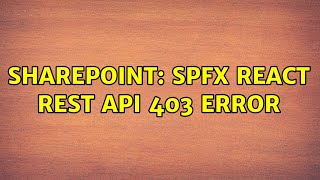 Sharepoint: SPFx React REST API 403 error