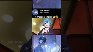 Himari crashed out 🥹
