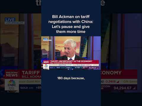 Bill Ackman on tariff negotiations with China: Let's pause and give them more time