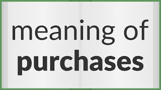 Purchases | meaning of Purchases