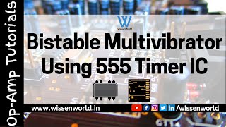 Bistable Multivibrator Using 555 Timer IC | Op-Amp Tutorials | WissenWorld