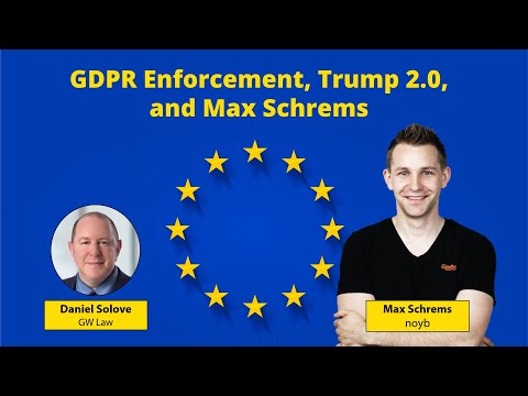 Webinar: GDPR Enforcement, Trump 2.0, and Max Schrems