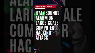 Italy sounds alarm on large-scale computer hacking attack #shorts #news #breakingnews