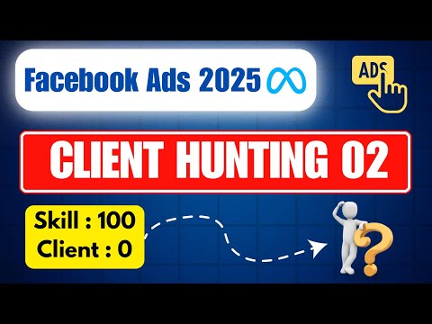Lec 16 | Client Hunting 02 | How to target your Client ? Facebook Ads 2025