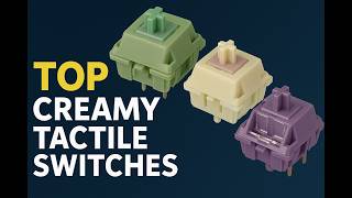 Best Creamy Tactile Switches of 2025