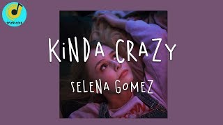 Selena Gomez - Kinda Crazy (Lyric Video)