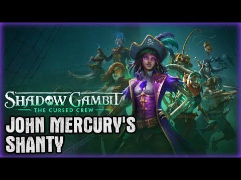 Shadow Gambit - John Mercury's shanty!