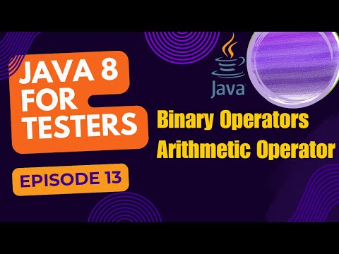 Java 8 for Testers :Binary Operator : Arithmetic  - Episode -13