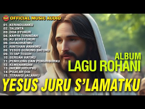 Album Lagu Rohani - Yesus Juruslamatku I Lagu Rohani Terbaru (Official Music Audio)