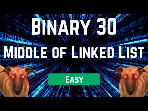 Binary 30: Day 2 - Middle Node of Linked List